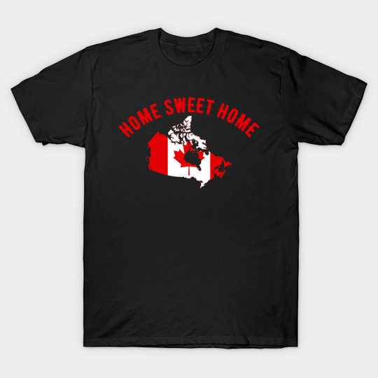 Discover Home Sweet Home Canada - Canada - T-Shirt