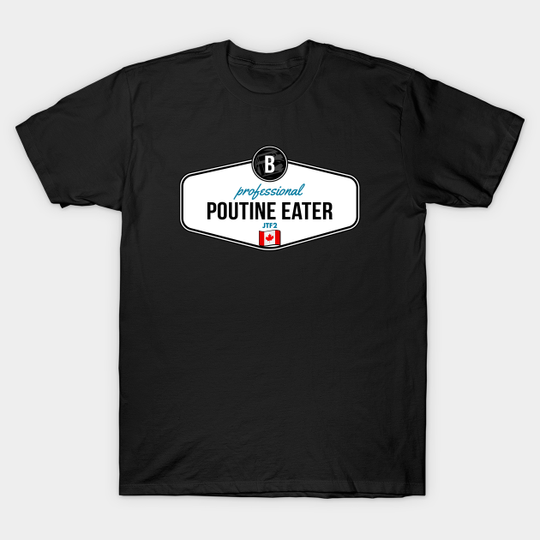 Discover Professional Poutine Eater [GTA] - Professional Poutine Eater - T-Shirt