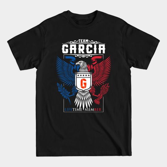 Discover TEAM GARCIA LIFETIME MEMBER ,GARCIA NAME - Name - T-Shirt