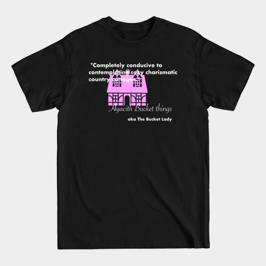 Discover Cozy Cottages - Keeping Up Appearances - T-Shirt