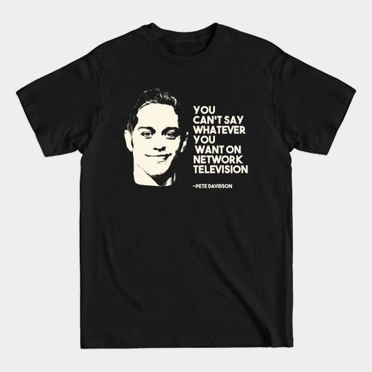 Discover Pete Davidson Quote - Pete Davidson - T-Shirt