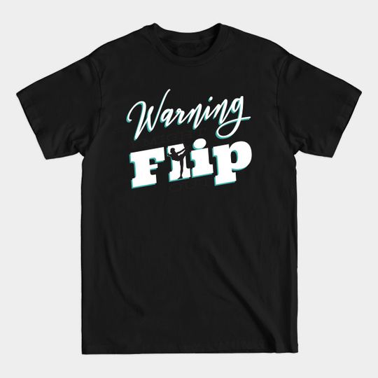 Discover Warning I Might Flip Out Gymnastics Gymnast Acrobat design - Warning I Might Flight Out - T-Shirt