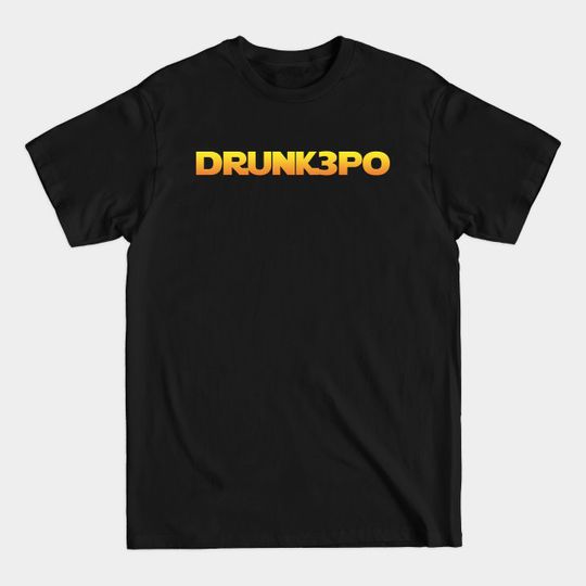 Discover Drunk3po Standard - Drunk3po - T-Shirt