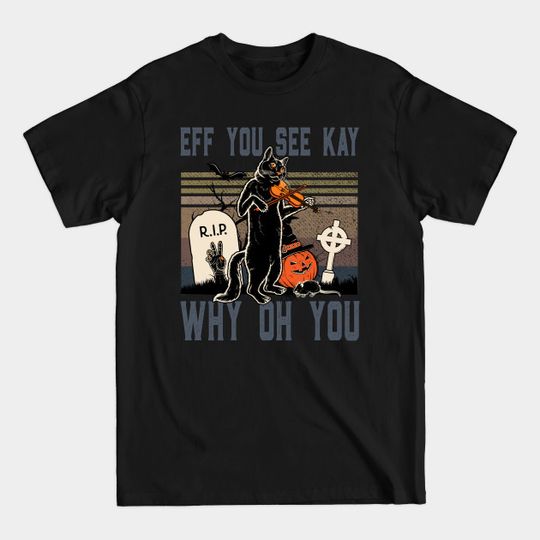 Discover Eff You See Kay - Eff You See Kay - T-Shirt