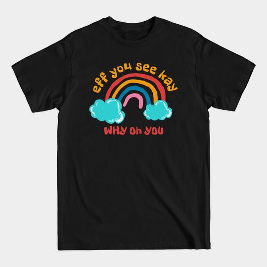 Discover Cats eff you see kay - Eff You See Kay - T-Shirt
