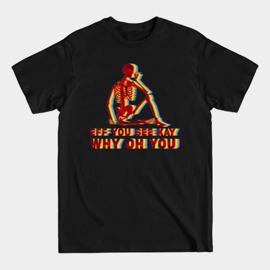 Discover Cool eff you see kay - Eff You See Kay - T-Shirt