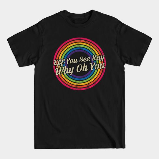 Discover Eff You See Kay Why Oh You - Eff You See Kay - T-Shirt