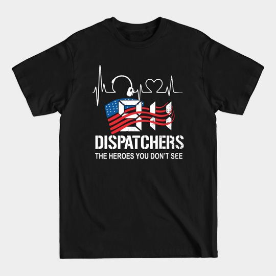 Discover 911 Dispatchers Heroes American Flag - 911 Dispatcher - T-Shirt