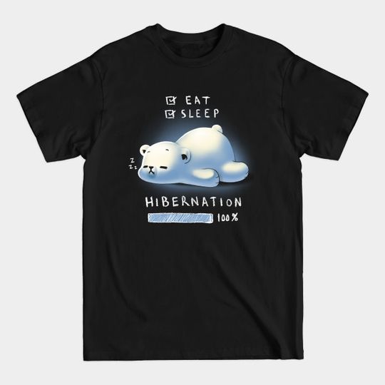 Discover Cute Bear Hibernation - Fluffy Polar Bear - Eat and Sleep - Eat Sleep Repeat - T-Shirt