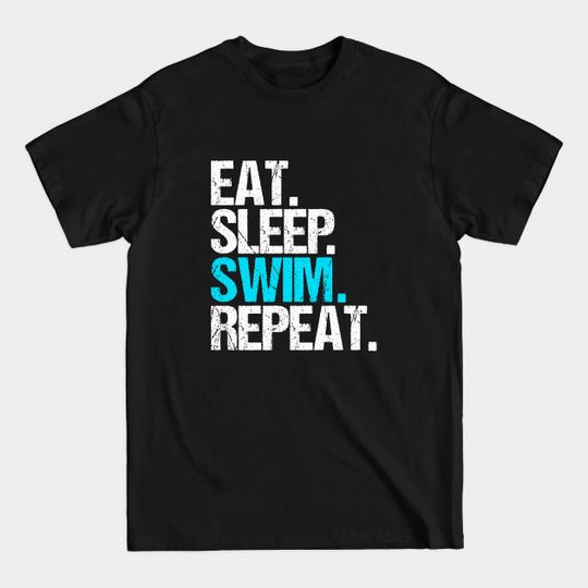 Discover Eat Sleep Swim Repeat - Eat Sleep Swim Repeat - T-Shirt