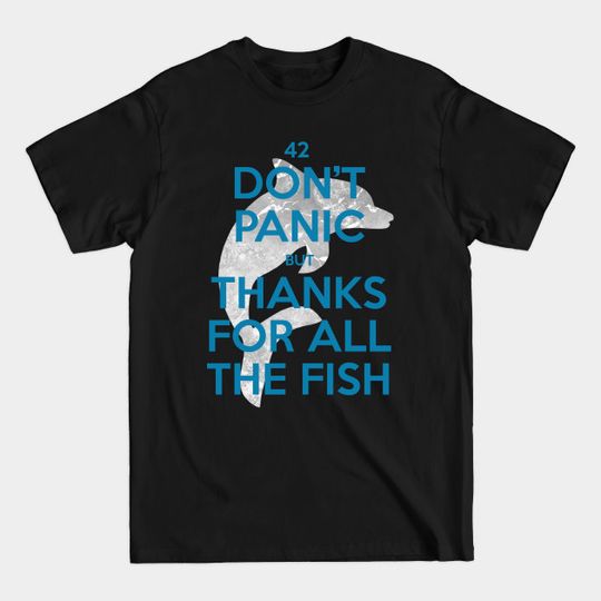Discover Hitchhikers Guide - Thanks For All The Fish - Hitchhikers Guide To The Galaxy - T-Shirt