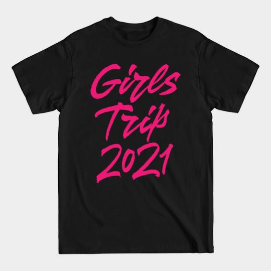 Discover Girls Trip 2021 - Girls Trip 2021 - T-Shirt
