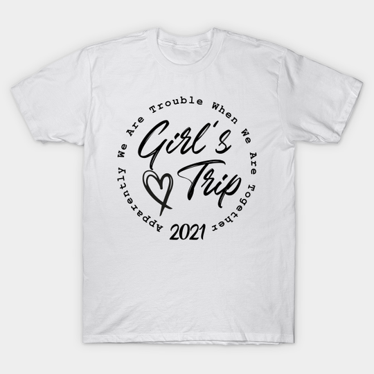 Discover Girls Trip 2021 - Girls Trip - T-Shirt