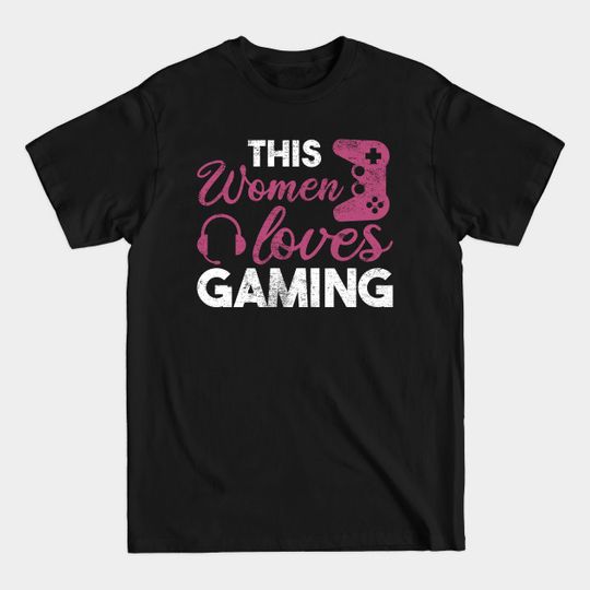 Discover This women loves gaming - Gamer Girls - T-Shirt
