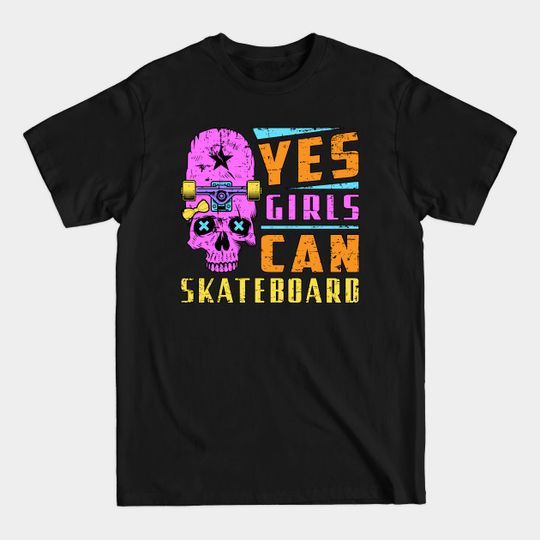 Discover Yes, Girls Can Skateboard | Skater Girls T-Shirt