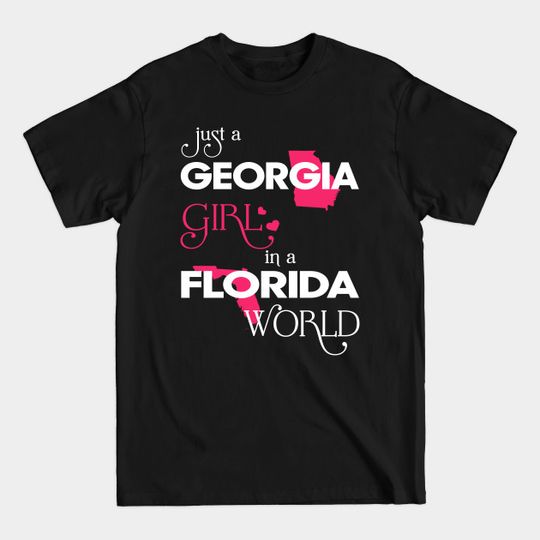 Discover Just Georgia Girl In Florida World - Georgia Girl Live In Florida - T-Shirt