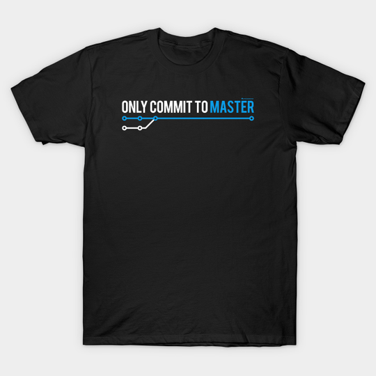 Discover ONLY COMMIT TO MASTER - Programmer - T-Shirt