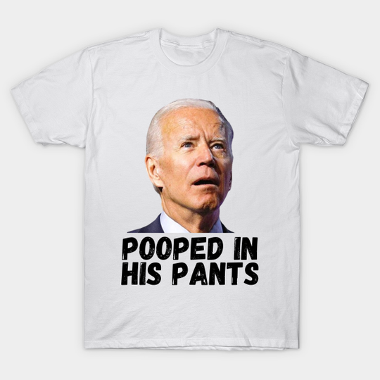 Discover pooped in his pants - Anti Joe Biden - T-Shirt