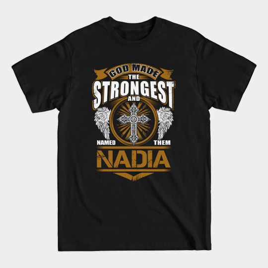 Discover Nadia Name T-Shirt - Strong Name Gift