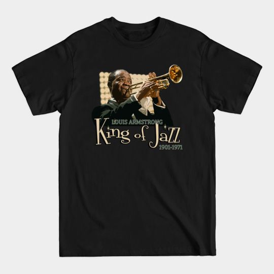 Discover Louis Armstrong, King of Jazz - Louis Armstrong - T-Shirt