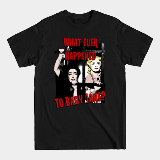 Discover Whatever Happened to Baby Jane? - Whatever Happened To Baby Jane - T-Shirt