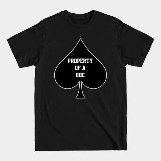 Discover Propery Of A BBC Queen Of Spades - Bbc Lover - T-Shirt