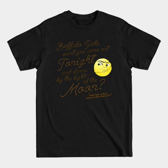 Discover Buffalo Gals from It's A Wonderful Life - Its A Wonderful Life - T-Shirt