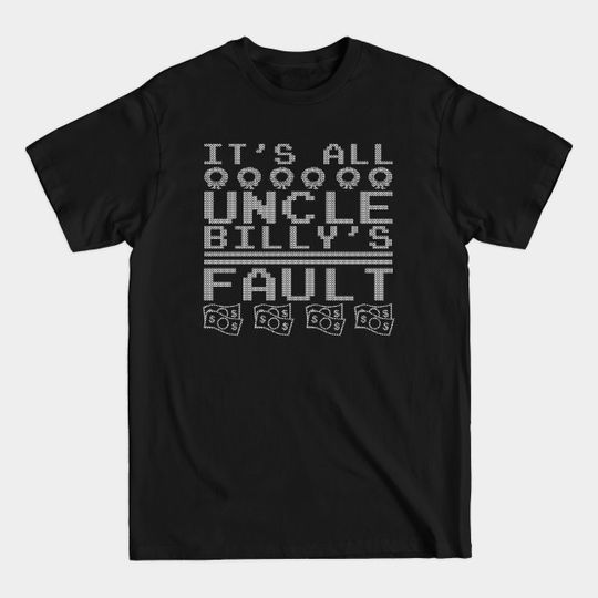 Discover Uncle Billy's Fault - Its A Wonderful Life - T-Shirt