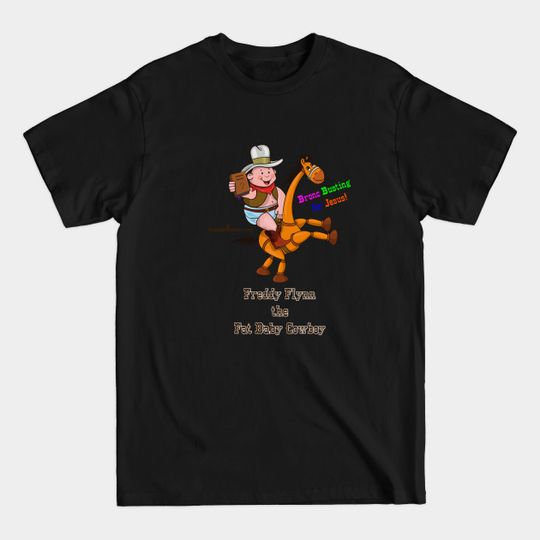 Discover Fat Baby Cowboy Bronc Busting for Jesus! (colored text) - Kids Character - T-Shirt