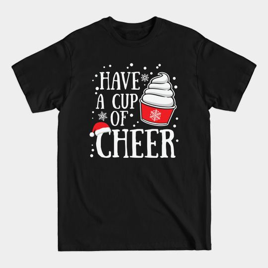 Discover Have A Cup Of Cheer Funny Christmas - Have A Cup Of Cheer - T-Shirt