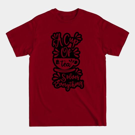 Discover A Cup of Tea Solves Everything T-Shirt