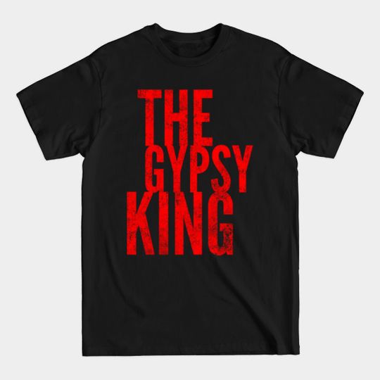 Discover The Gypsy King - Tyson Fury - T-Shirt