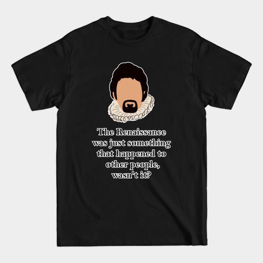 Discover Blackadder Renaissance - Blackadder Quotes - T-Shirt