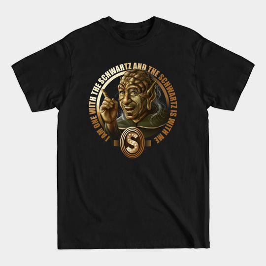 Discover I Am One With The Schwartz - Spaceballs - T-Shirt