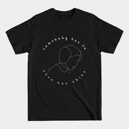 Discover somebody has to save our skins - Princess Leia - T-Shirt