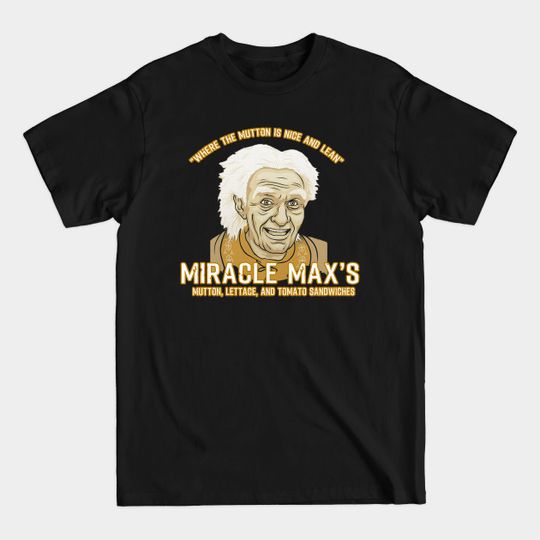 Discover Miracle Max's MLT - The Princess Bride - T-Shirt