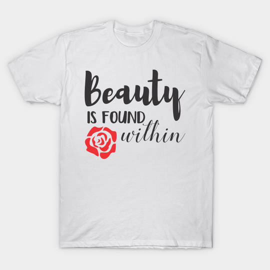 Discover Beauty Is Found Within - Beauty - T-Shirt