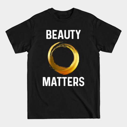 Discover Beauty Matters T-Shirt, Roger Scruton Shirt, Conservative - Beauty - T-Shirt
