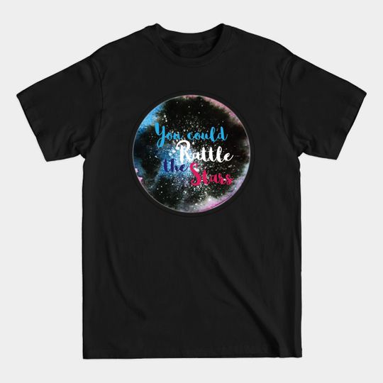 Discover You could rattle the stars - Throne Of Glass - T-Shirt