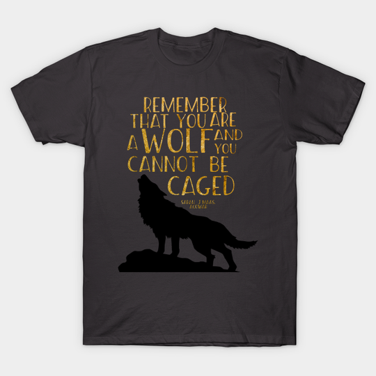 Discover Remember that you are a wolf - A Court Of Mist And Fury - T-Shirt