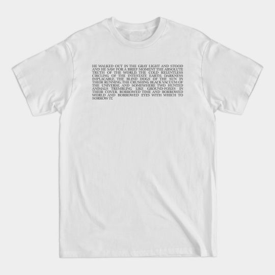 Discover The Road Quote Cormac McCarthy - The Road - T-Shirt