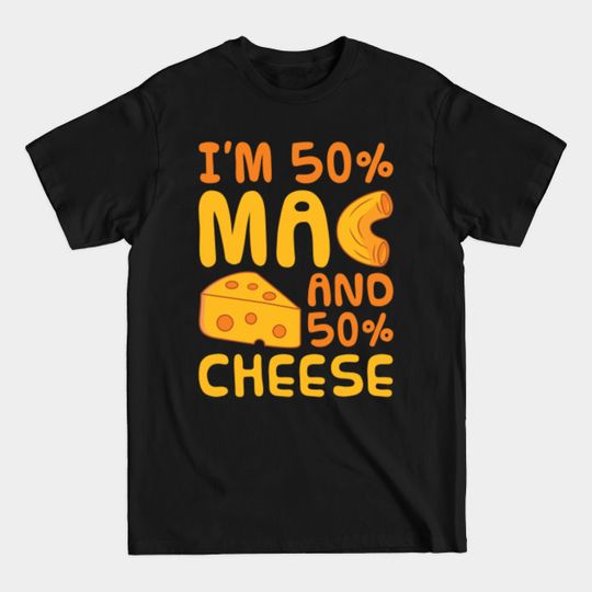 Discover Mac N Cheese Macaroni Pasta - Mac N Cheese - T-Shirt