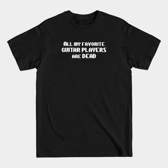 Discover Favorite Guitar Players - Guitar Player Guitarist - T-Shirt