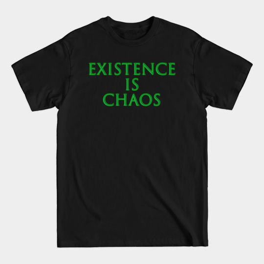 Discover Existence Is Chaos - Loki - T-Shirt