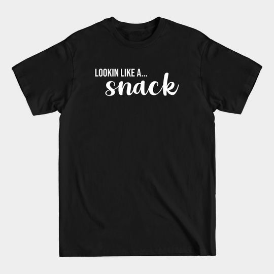 Discover Looking Like A Snack - Snack Lover - T-Shirt