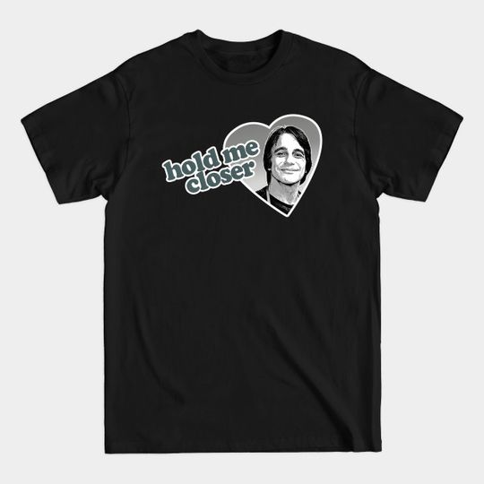 Discover Hold me closer, Tony Danza - Humorous Lyric Design - Lyrics Quotes Song - T-Shirt