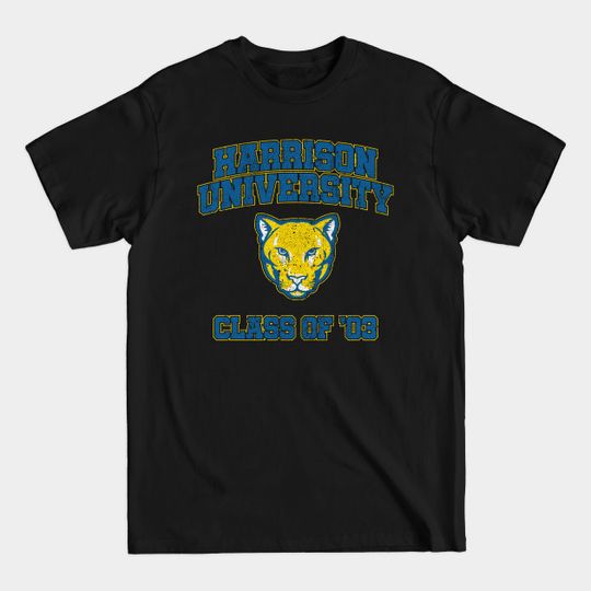 Discover Harrison University Class of 03 - Old School - Old School Movie - T-Shirt