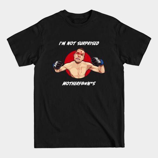 Discover Nate Diaz I'm Not Surprised - Nate Diaz - T-Shirt