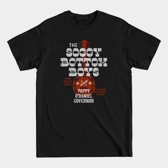 Discover Soggy Bottom Boys - Pappy O'Daniel - Concert - O Brother Where Art Thou - T-Shirt