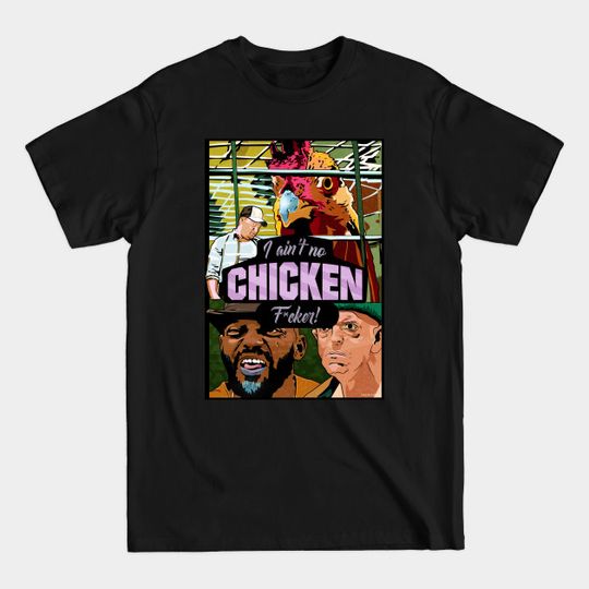 Discover You know why I come here to get these chickens? - Devils Rejects - T-Shirt